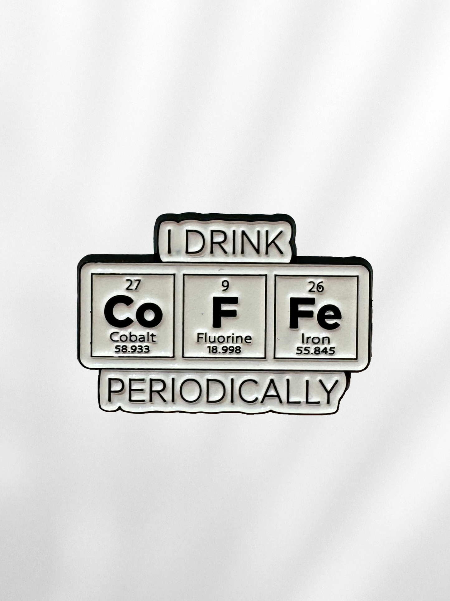 Pin "I Drink Coffee Periodically"