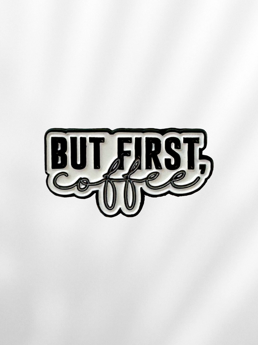Pin "But First, Coffee"