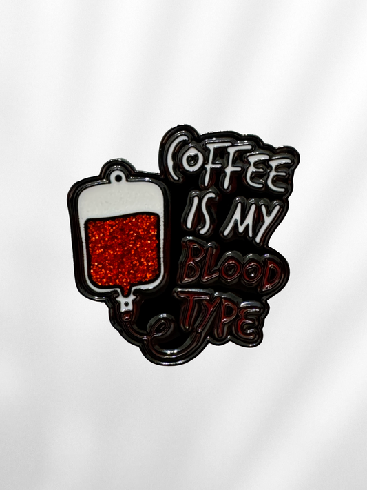 Pin "Coffee is My Blood Type"